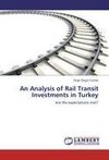 An Analysis of Rail Transit Investments in Turkey