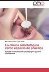 La clínica odontológica como espacio de práctica