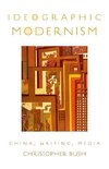 Bush, C: Ideographic Modernism