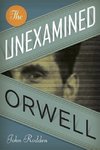 UNEXAMINED ORWELL