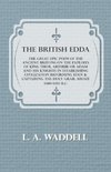 The British Edda - The Great Epic Poem of the Ancient Britons on the Exploits of King Thor, Arthur or Adam and his Knights in Establishing Civilization Reforming Eden & Capturing the Holy Grail About 3380-3350 B.C.