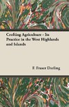 Darling, F: Crofting Agriculture - Its Practice in the West