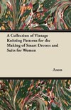 A Collection of Vintage Knitting Patterns for the Making of Smart Dresses and Suits for Women