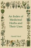 An Index of Medicinal Herbs and Their Uses