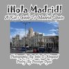 ¡Hola Madrid! A Kid's Guide To Madrid, Spain