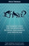 Eh Na? - An Inquiry Into the Relationship Between Rationality and Mysticism