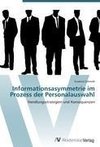 Informationsasymmetrie im Prozess der Personalauswahl