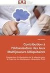 Contribution à l'Urbanisation des Jeux Multijoueurs Ubiquitaires