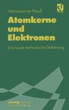 Atomkerne und Elektronen