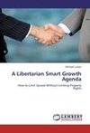 A Libertarian Smart Growth Agenda