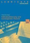 Individualisierung und soziologische Theorie