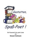 Gestatten, Spaß-Poet