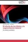 El efecto de los títulos y la segmentación laboral