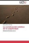 La construcción estética de la subjetividad