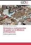 Símbolos e instrumentos de poder en la Mixteca prehispánica