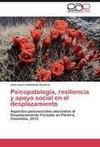 Psicopatología, resiliencia y apoyo social en el desplazamiento