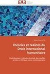 Théories et réalités du Droit international humanitaire