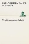 Vergib uns unsere Schuld