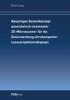 Neuartiges Bauteilkonzept quasistatisch-resonanter 2D-Mikroscanner für die Zielanwendung ultrakompakter Laserprojektionsdisplays