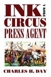 Ink from a Circus Press Agent: An Anthology of Circus History