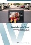 Das Leben als Show