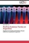 Porfiria Cutánea Tardía en Argentina