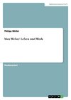 Max Weber: Leben und Werk