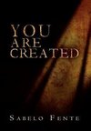 You Are Created