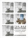 Gaunson, S: Ned Kelly Films - A Cultural History of Kelly Hi