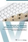 Das Internet als Medium wissenschaftlicher Tätigkeit