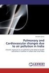 Pulmonary and Cardiovascular changes due to air pollution in India