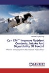 Can EM(TM) Improve Nutrient Contents, Intake And Digestibility Of Feeds?