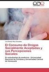 El Consumo de Drogas Socialmente Aceptadas y sus Percepciones Sociales