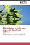 Manual para el cultivo de especies de árboles nativos