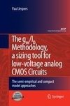 The gm/ID Methodology, a sizing tool for low-voltage analog CMOS Circuits