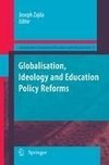 Globalisation, Ideology and Education Policy Reforms