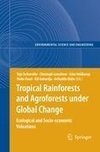 Tropical Rainforests and Agroforests under Global Change