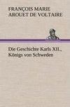 Die Geschichte Karls XII., Königs von Schweden