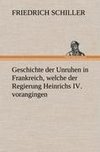 Geschichte der Unruhen in Frankreich, welche der Regierung Heinrichs IV. vorangingen.