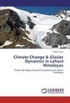 Climate Change & Glacier Dynamics in Lahaul Himalayas