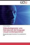 Videoholograma: una hibridación del lenguaje visual contemporáneo