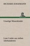 Unartige Musenkinder. Lose Lieder aus sieben Jahrhunderten