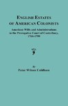 English Estates of American Colonists. American Wills and Administrations in the Prerogative Court of Canterbury, 1700-1799