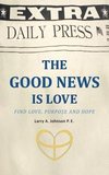 THE GOOD NEWS IS LOVE