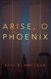 Arise, O Phoenix