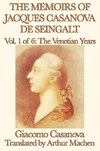 The Memoirs of Jacques Casanova de Seingalt Vol. 1 the Venetian Years