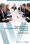 Organisationale Veränderungen erfolgreich managen