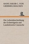 Die Lebensbeschreibung der Erzbetrügerin und Landstörzerin Courasche