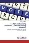 Factors Influencing Perceived Trust in e-Voting Solutions