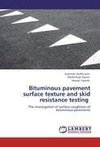 Bituminous pavement surface texture and skid resistance testing
